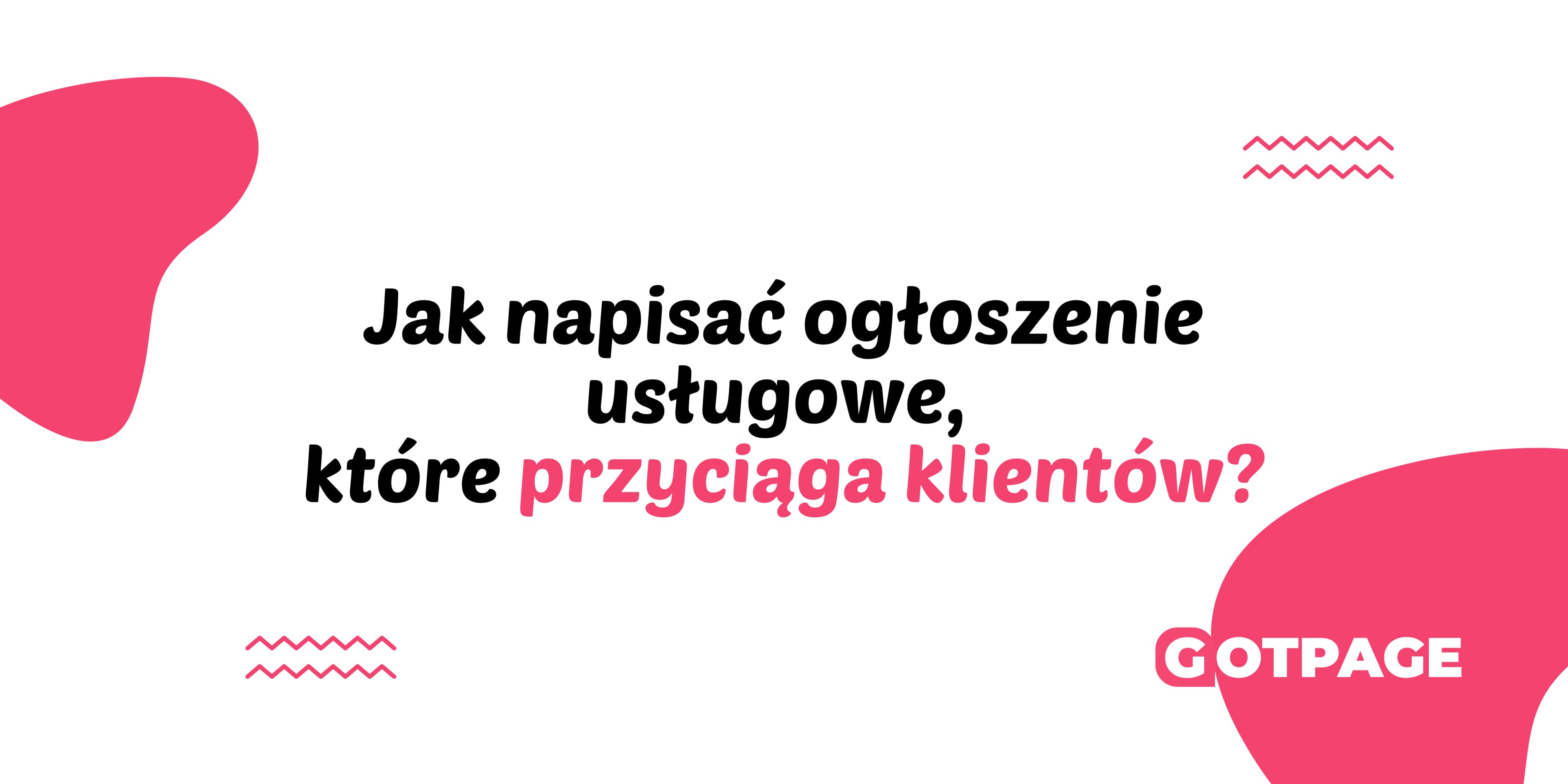  Jak napisać ogłoszenie usługowe, które przyciąga klientów?