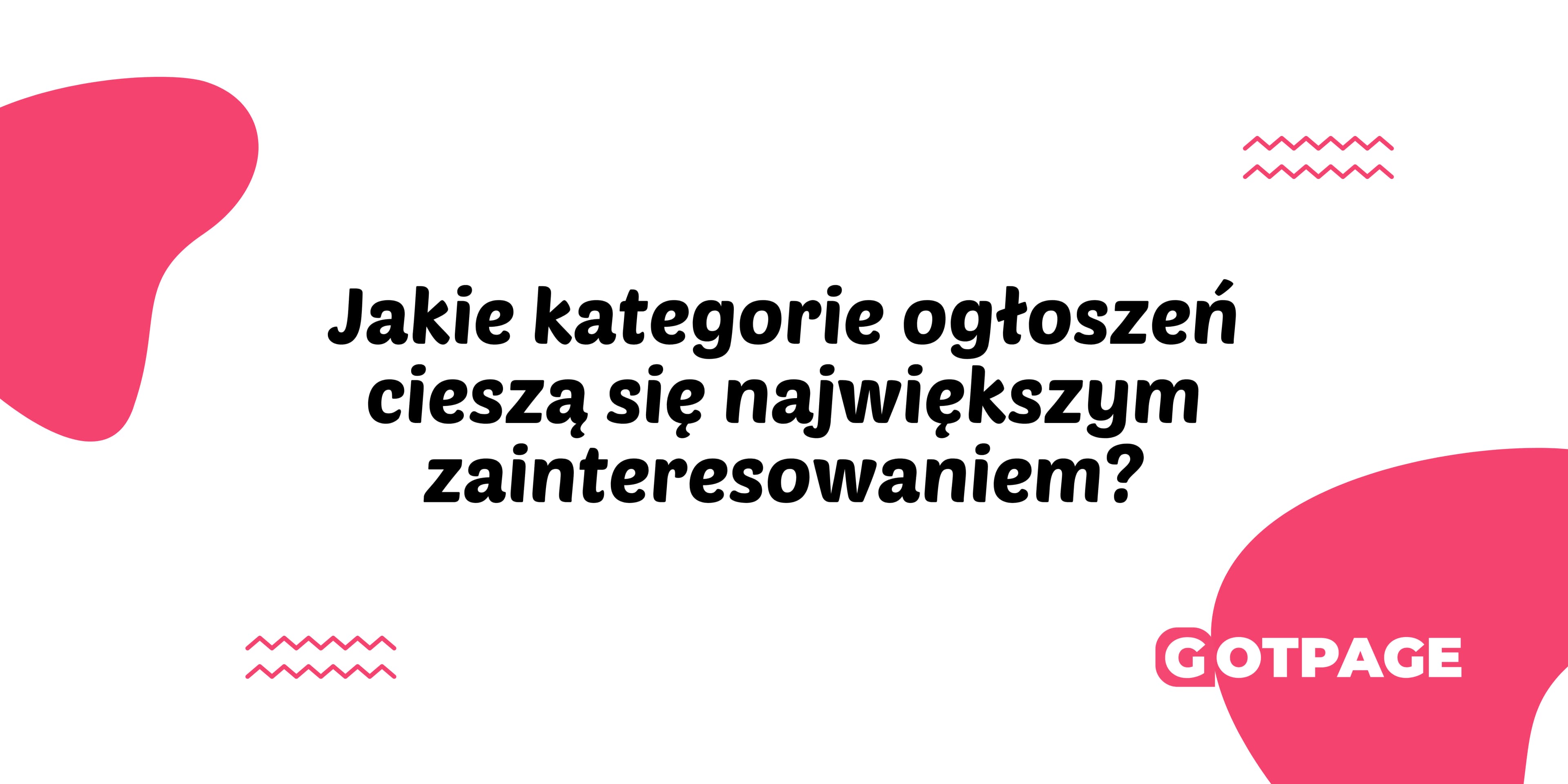 Jakie kategorie ogłoszeń cieszą się największym zainteresowaniem?