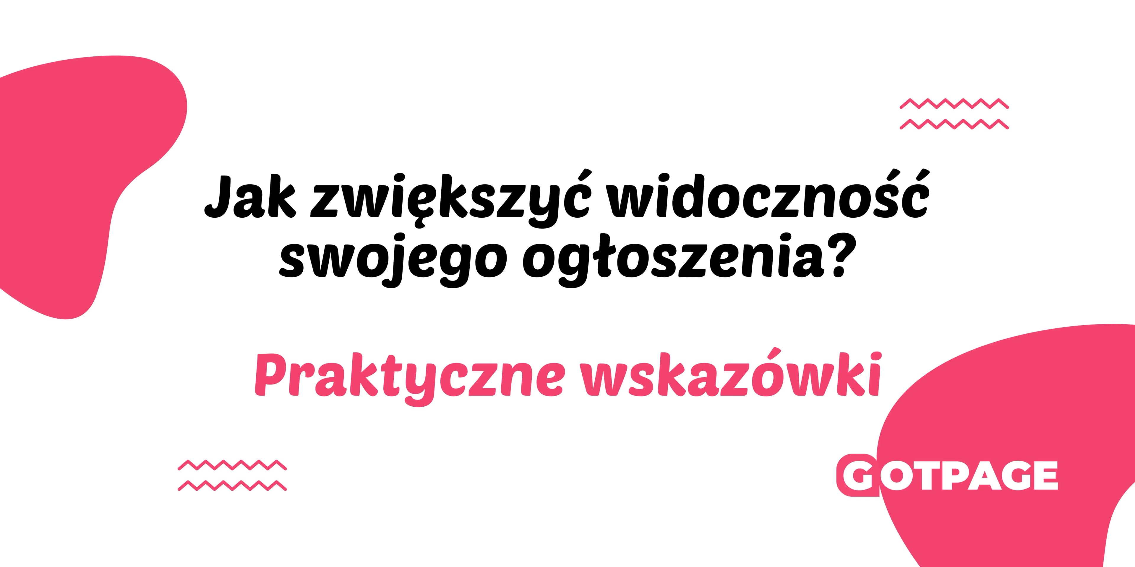 Jak zwiększyć widoczność swojego ogłoszenia? Praktyczne wskazówki