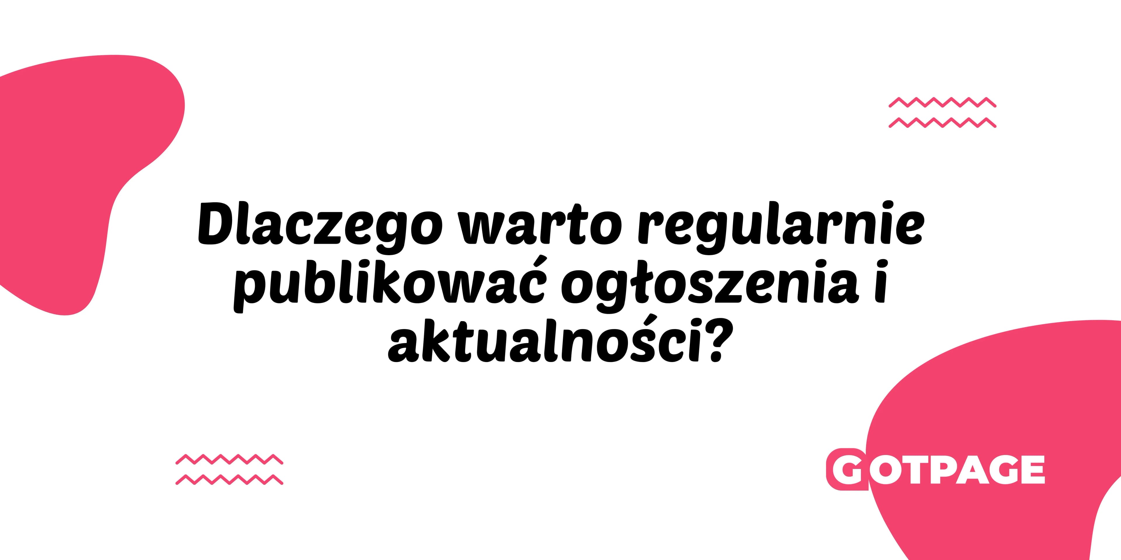 Dlaczego warto regularnie publikować ogłoszenia i aktualności?