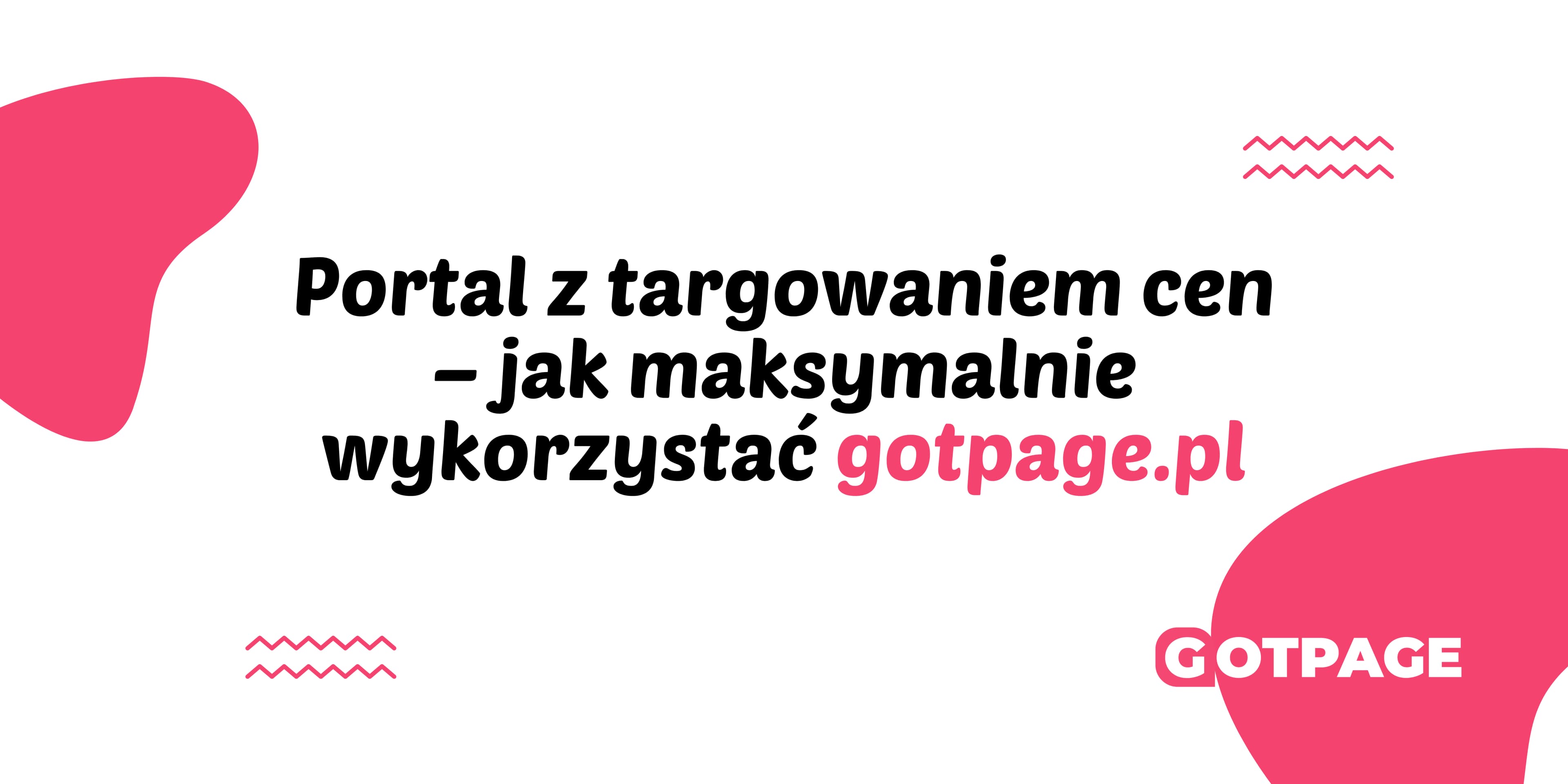 Portal z targowaniem cen – jak maksymalnie wykorzystać gotpage.pl