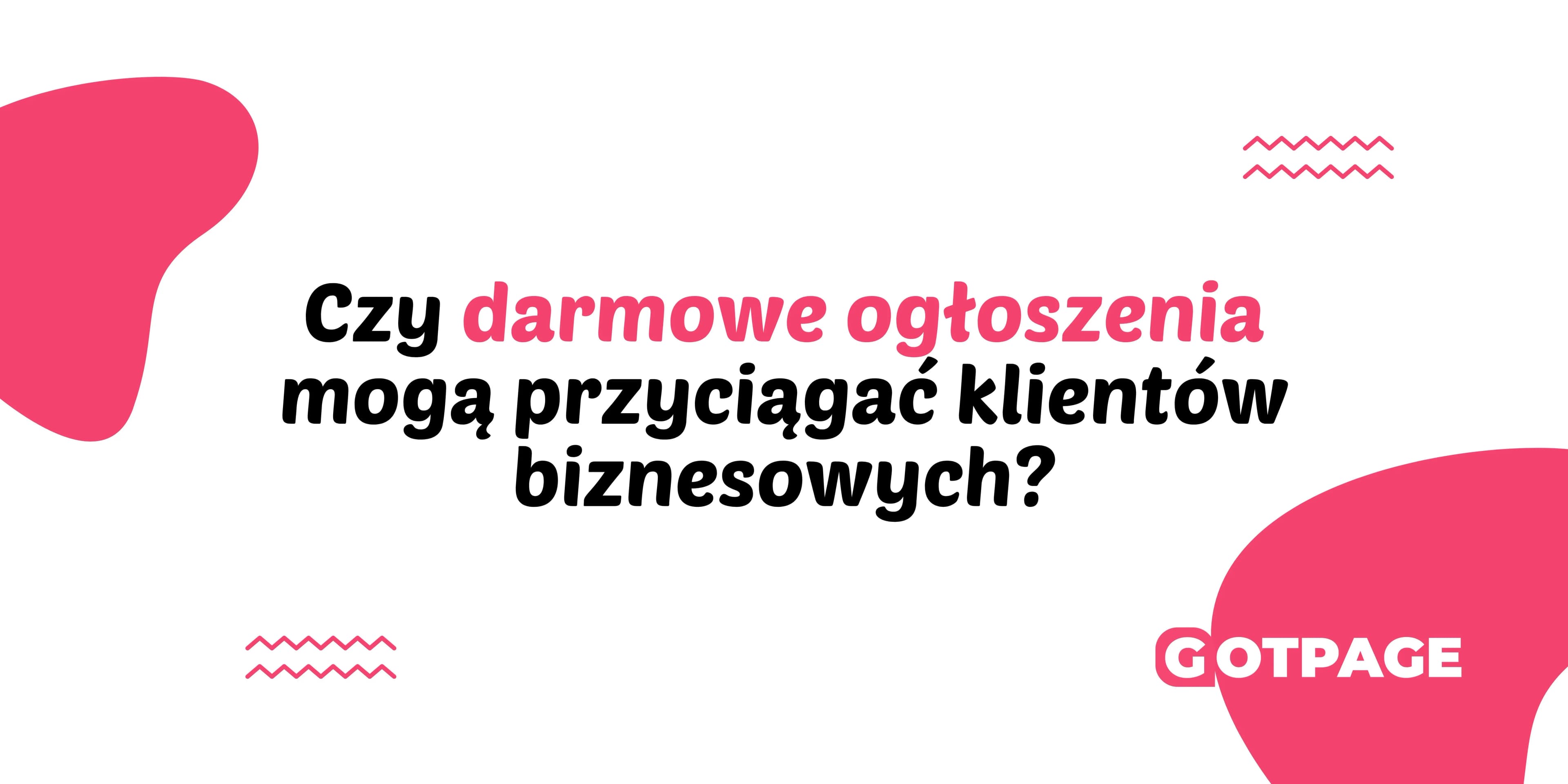 Czy darmowe ogłoszenia mogą przyciągać klientów biznesowych?