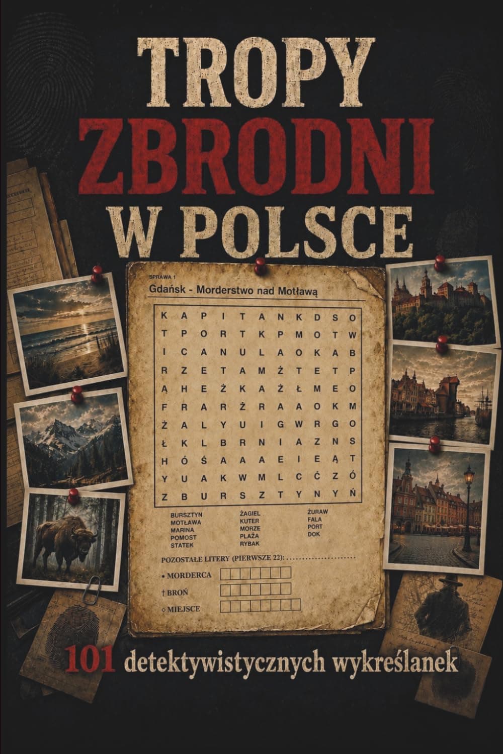 Tropy Zbrodni w Polsce: 101 detektywistycznych wykreślanek z ukrytymi dowodami